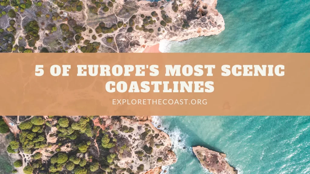 Top 5 Europe's most scenic coastlines